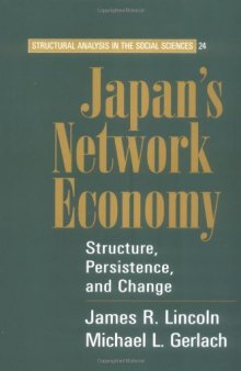 Japan's Network Economy: Structure, Persistence, and Change (Structural Analysis in the Social Sciences)