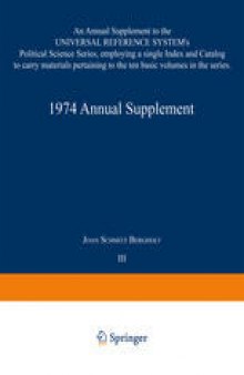 1974 Annual Supplement : An Annual Supplement to the UNIVERSAL REFERENCE SYSTEM’s Political Science Series, employing a single Index and Catalog to carry materials pertaining to the ten basic volumes in the series