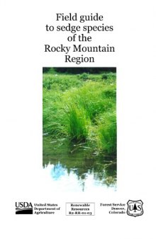 Field guide to sedge species of the Rocky Mountain region : the genus Carex in Colorado, Wyoming, western South Dakota, western Nebraska, and western Kansas