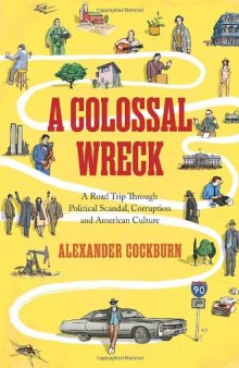 A Colossal Wreck: A Road Trip Through Political Scandal, Corruption, And American Culture