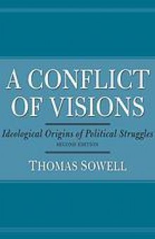 A conflict of visions : idealogical origins of political struggles