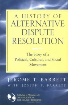 A History of Alternative Dispute Resolution: The Story of a Political, Social, and Cultural Movement