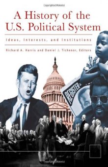 A History of the U. S. Political System: Ideas, Interests, and Institutions