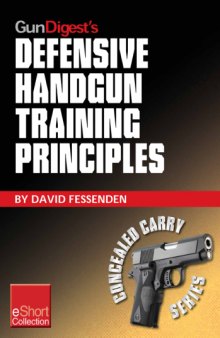 Gun digest's defensive handgun training principles collection eshort follow jeff cooper as he showcases top defensive handgun training tips & techniques. learn the principles, mindset, drills & skills needed to succeed