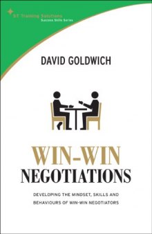 Win-Win Negotiation Techniques : Develop the mindset, skills and behaviours of win-win negotiators (ST Training Solutions: Success Skills)    