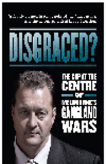Disgraced. The Cop at the Centre of Melbourne's Gangland Wars