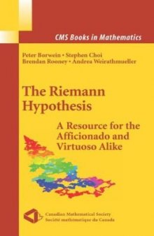 The Riemann Hypothesis: A Resource for the Afficionado and Virtuoso Alike (CMS Books in Mathematics)