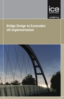 Bridge design to eurocodes -- UK implementation : proceedings of the Bridge Design to Eurocodes - UK Implementation Conference held at the Institution of Civil Engineers, London, UK, on 22-23 November 2010