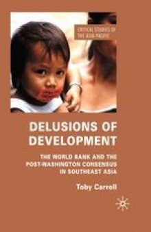 Delusions of Development: The World Bank and the post-Washington Consensus in Southeast Asia