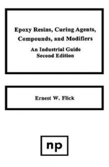 Epoxy Resins, Curing Agents, Compounds, and Modifiers: An Industrial Guide  