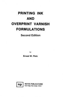 Printing Ink and Overprint Varnish Formulations, 2nd Edition, Second Edition (Paint & Coatings)