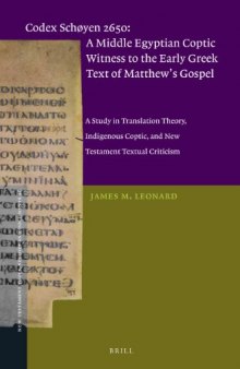 Codex Schøyen 2650: A Middle Egyptian Coptic Witness to the Early Greek Text of Matthew's Gospel: A Study in Translation Theory, Indigenous Coptic, and New Testament Textual Criticism