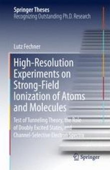 High-Resolution Experiments on Strong-Field Ionization of Atoms and Molecules: Test of Tunneling Theory, the Role of Doubly Excited States, and Channel-Selective Electron Spectra