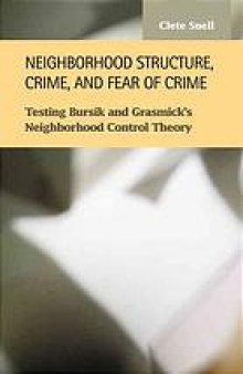 Neighborhood structure, crime, and fear of crime : testing Bursik and Grasmick's neighborhood control theory