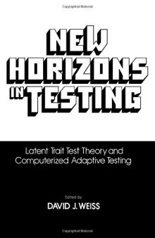 New Horizons in Testing. Latent Trait Test Theory and Computerized Adaptive Testing