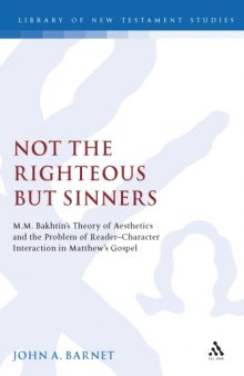 Not the Righteous but Sinners: M.M. Bakhtin's Theory of Aesthetics and the Problem of Reader--Character Interaction in Matthew's Gospel