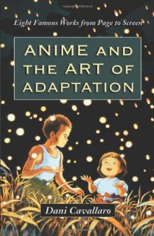 Anime and the art of adaptation : eight famous works from page to screen