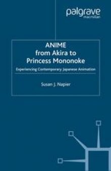 Anime from Akira to Princess Mononoke: Experiencing Contemporary Japanese Animation