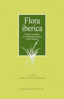 Flora Iberica: Plantas vasculares de la Peninsula Iberica e Islas Baleares, Vol. XVIII -- Cyperaceae - Pontederiaceae.