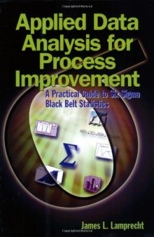 Applied data analysis for process improvement : a practical guide to six sigma black belt statistics