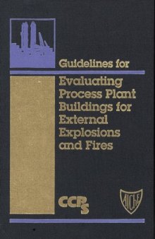 Guidelines for Evaluating Process Plant Buildings for External Explosions and Fires (Center for Chemical Process Safety)