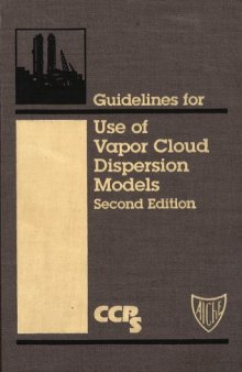 Guidelines for Use of Vapor Cloud Dispersion Models, Second edition