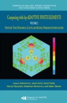 Computing with HP-Adaptive Finite Elements.: Volume II, Frontiers three dimensional elliptic and maxwell problems with applications