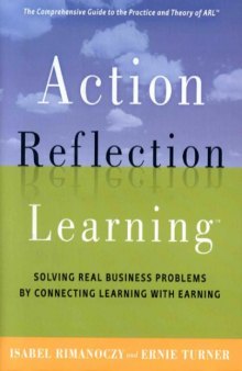 Action Reflection Learning (TM): Solving Real Business Problems by Connecting Learning with Earning