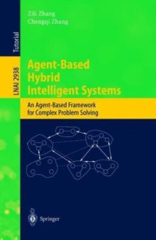 Agent-Based Hybrid Intelligent Systems: An Agent-Based Framework for Complex Problem Solving