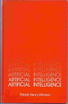 Artificial Intelligence: An MIT Perspective, Volume 1: Expert Problem Solving, Natural Language Understanding and Intelligent Computer Coaches, Representation and Learning