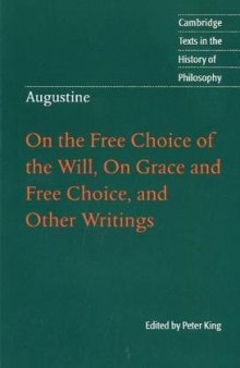 Augustine: On the Free Choice of the Will, On Grace and Free Choice, and Other Writings (Cambridge Texts in the History of Philosophy)