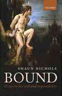 Bound : essays on free will and responsibility