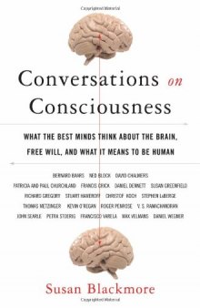 Conversations on Consciousness: What the Best Minds Think about the Brain, Free Will, and What It Means to Be Human