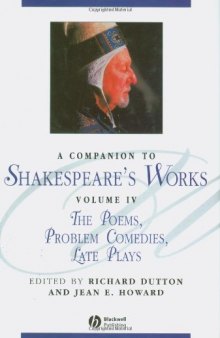 A Companion to Shakespeare's Works, The Poems, Problem Comedies, Late Plays 
