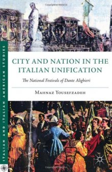 City and Nation in the Italian Unification: The National Festivals of Dante Alighieri (Italian and Italian American Studies (Palgrave Hardcover))