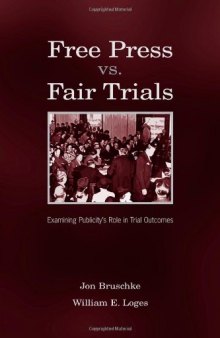 Free Press Vs. Fair Trials: Examining Publicity's Role in Trial Outcomes 