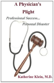 A Physician's Plight: A Memoir - Professional Success ... Personal Disaster  