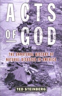Acts of God: The Unnatural History of Natural Disasters in America