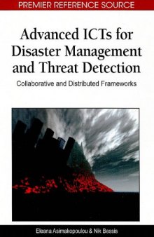 Advanced ICTs for Disaster Management and Threat Detection: Collaborative and Distributed Frameworks (Premier Reference Source)  