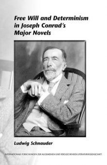 Free Will and Determinism in Joseph Conrad's Major Novels. (Internationale Forschungen Zur Allgemeinen & Vergleichenden Literaturwissenschaft)