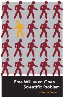Free Will as an Open Scientific Problem (A Bradford Book)