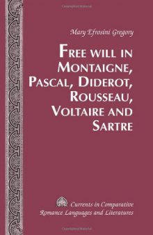Free Will in Montaigne, Pascal, Diderot, Rousseau, Voltaire and Sartre