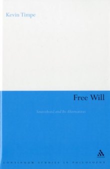 Free Will: Sourcehood and Its Alternatives (Continuum Studies in Philosophy)
