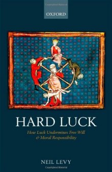 Hard Luck: How Luck Undermines Free Will and Moral Responsibility  