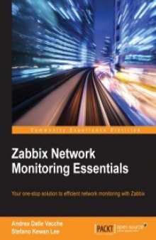 Zabbix Network Monitoring Essentials: Your one-stop solution to efficient network monitoring with Zabbix