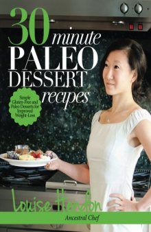 30-Minute Paleo Dessert Recipes: Simple Gluten-Free and Paleo Desserts for Improved Weight-Loss