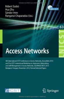 Access Networks: 5th International ICST Conference on Access Networks, AccessNets 2010 and First ICST International Workshop on Autonomic Networking and Self-Management in Access Networks, SELFMAGICNETS 2010, Budapest, Hungary, November 3-5, 2010, Revised Selected Papers