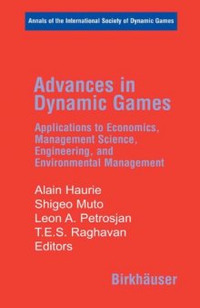 Advances in Dynamic Games: Applications to Economics, Management Science, Engineering, and Environmental Management (Annals of the International Society of Dynamic Games)