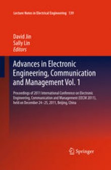 Advances in Electronic Engineering, Communication and Management Vol.1: Proceedings of 2011 International Conference on Electronic Engineering, Communication and Management(EECM 2011), held on December 24-25, 2011, Beijing, China
