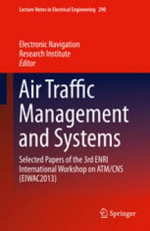 Air Traffic Management and Systems: Selected Papers of the 3rd ENRI International Workshop on ATM/CNS (EIWAC2013)
